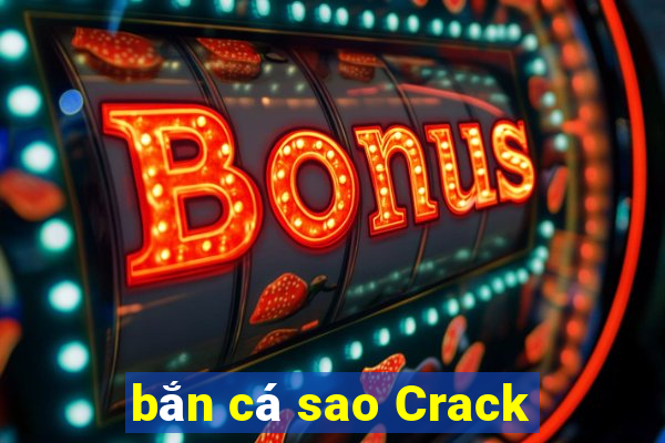 bắn cá sao Crack