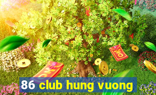 86 club hung vuong