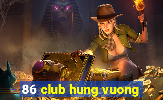 86 club hung vuong