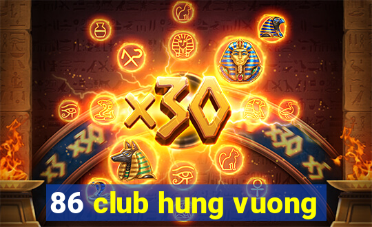 86 club hung vuong