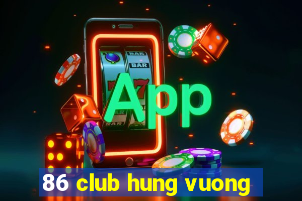 86 club hung vuong