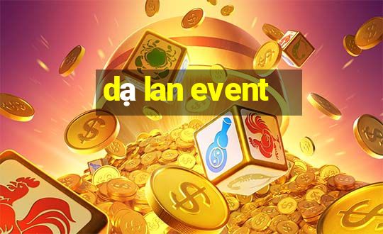 dạ lan event