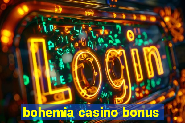 bohemia casino bonus