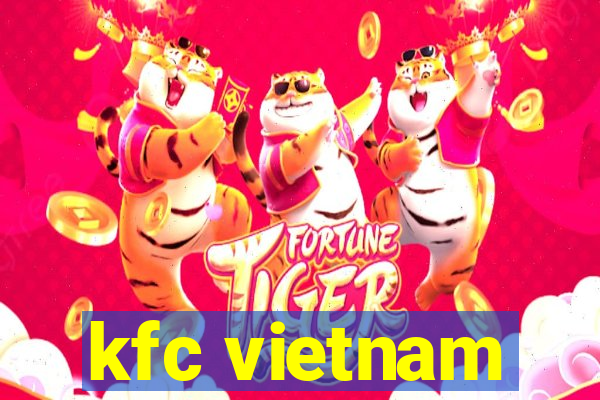 kfc vietnam