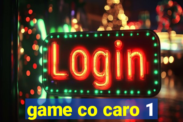 game co caro 1