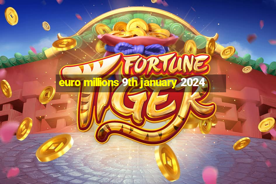 euro millions 9th january 2024