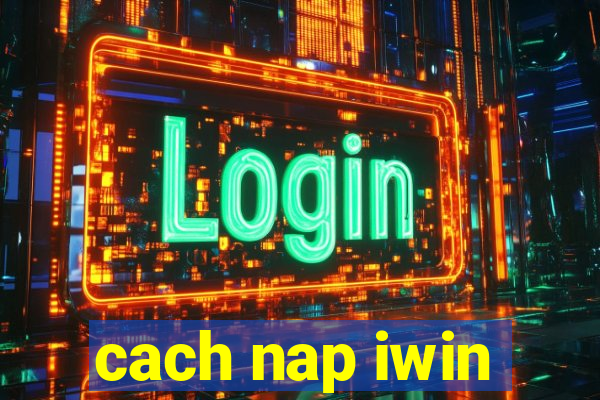 cach nap iwin