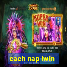 cach nap iwin