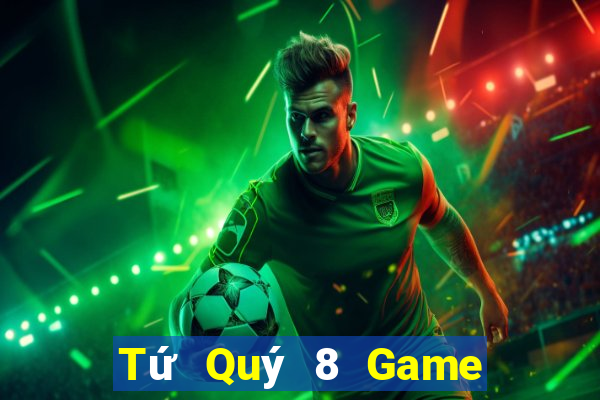 Tứ Quý 8 Game Bài Chơi Với Bạn Bè