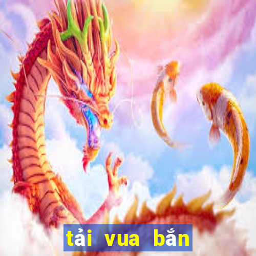 tải vua bắn cá 3d