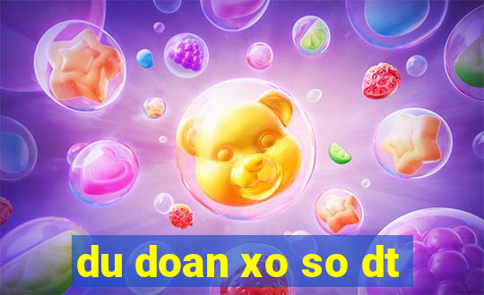 du doan xo so dt