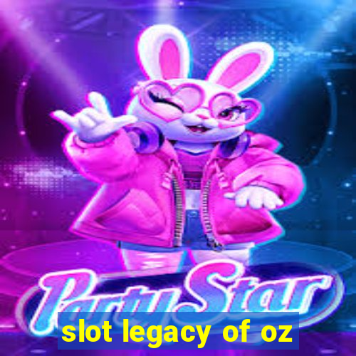 slot legacy of oz