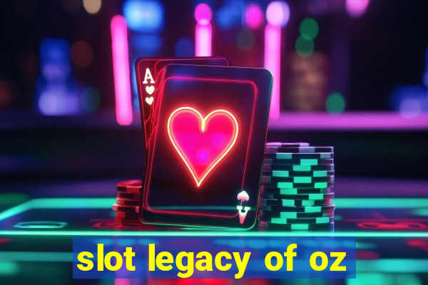 slot legacy of oz