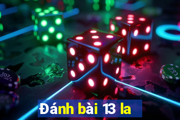 Đánh bài 13 la