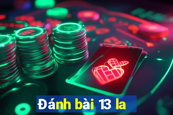 Đánh bài 13 la