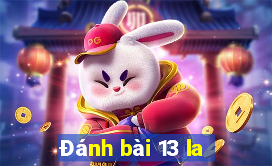 Đánh bài 13 la