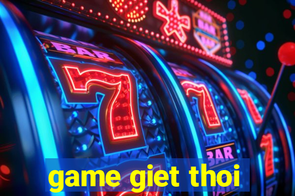 game giet thoi