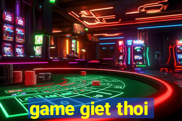 game giet thoi