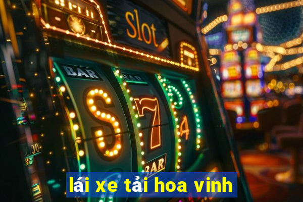 lái xe tải hoa vinh