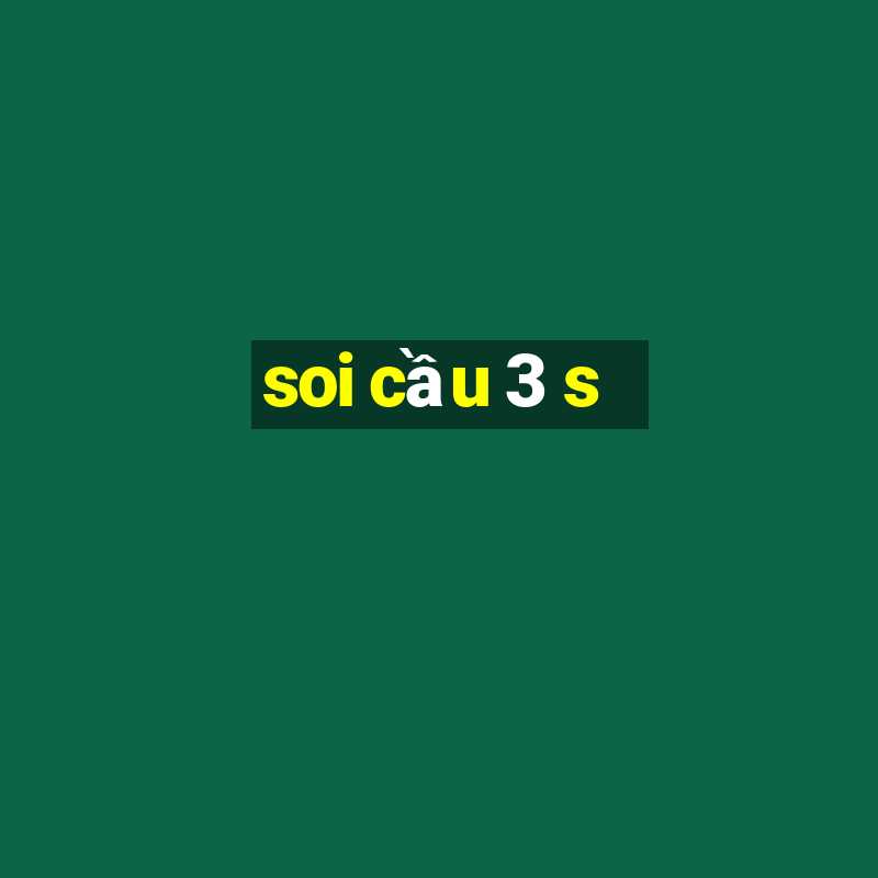 soi cầu 3 s