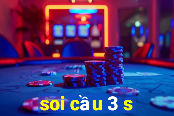 soi cầu 3 s