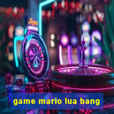 game mario lua bang