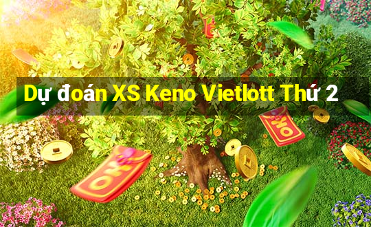 Dự đoán XS Keno Vietlott Thứ 2