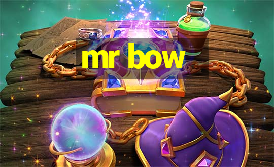 mr bow