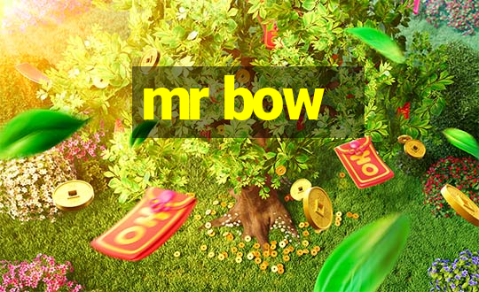 mr bow