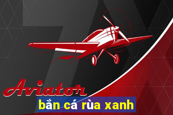 bắn cá rùa xanh