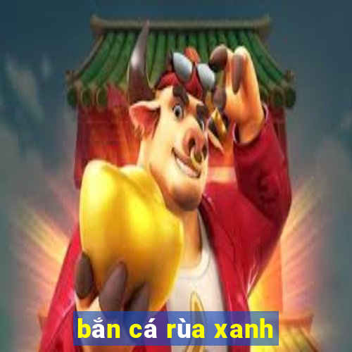 bắn cá rùa xanh