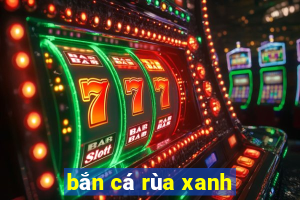 bắn cá rùa xanh