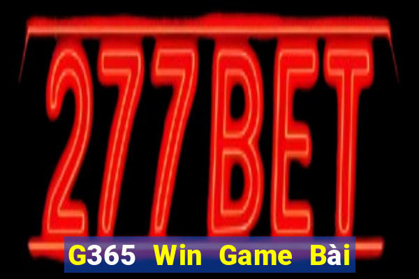 G365 Win Game Bài Vip Club Đổi Thưởng