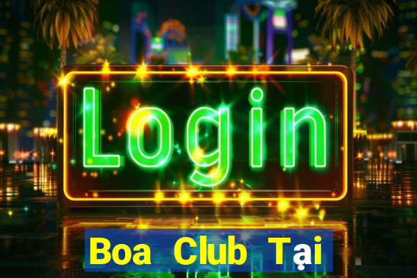 Boa Club Tại Game Bài Đổi Thưởng Sinh Tử