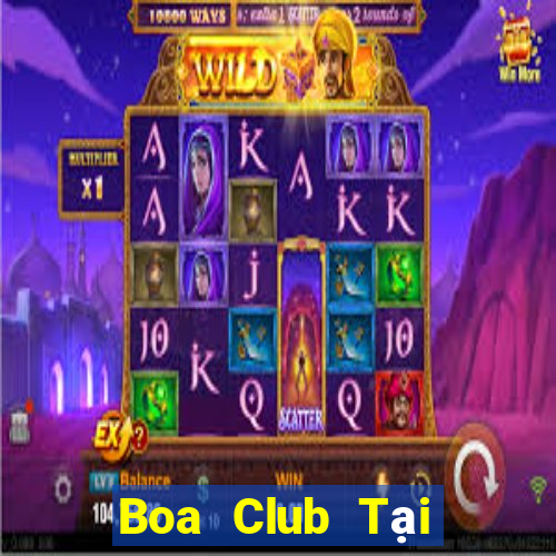 Boa Club Tại Game Bài Đổi Thưởng Sinh Tử