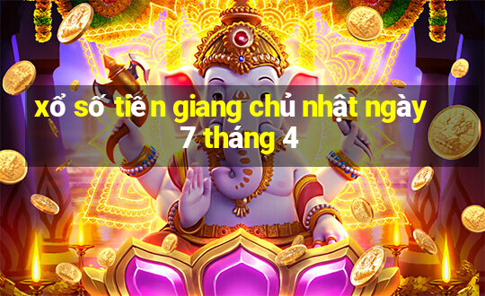 xổ số tiền giang chủ nhật ngày 7 tháng 4