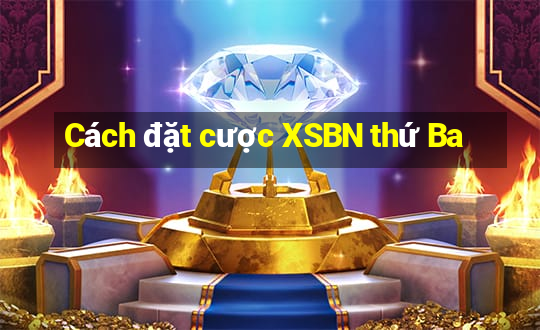 Cách đặt cược XSBN thứ Ba