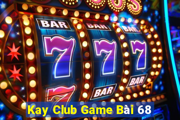 Kay Club Game Bài 68