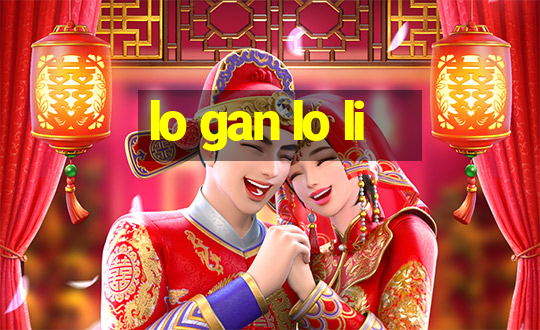 lo gan lo li