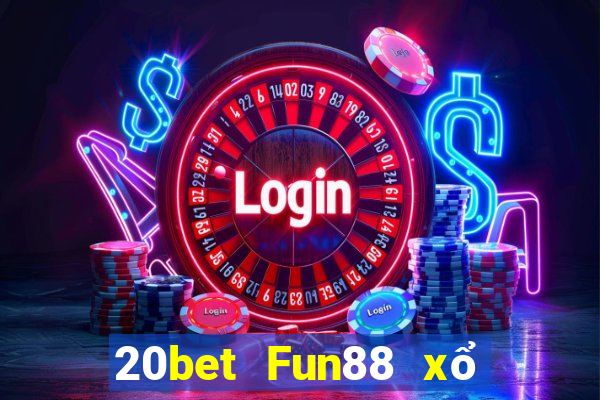 20bet Fun88 xổ số trung thực