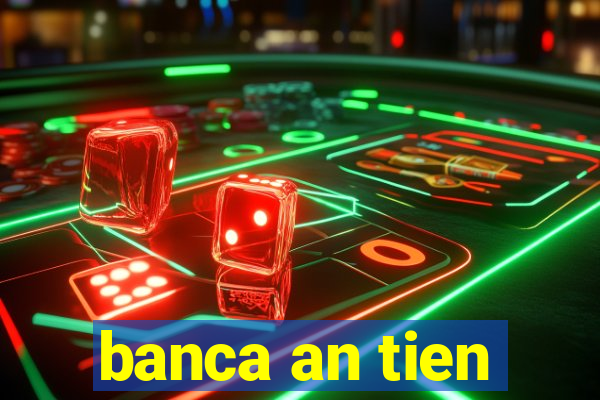 banca an tien