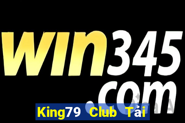 King79 Club Tải Game Bài Nhất Vip