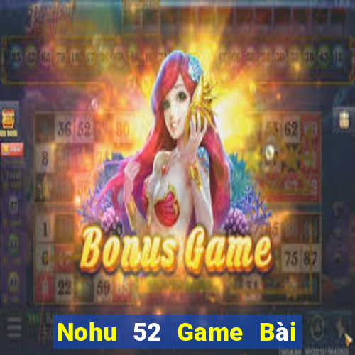 Nohu 52 Game Bài 88 Club Đổi Thưởng