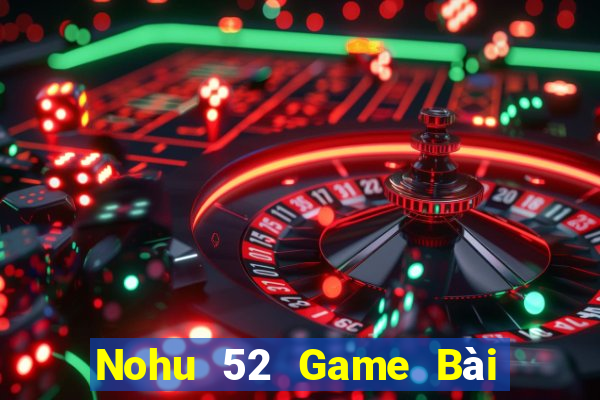 Nohu 52 Game Bài 88 Club Đổi Thưởng