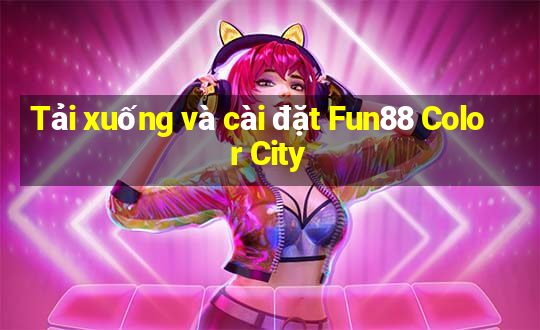 Tải xuống và cài đặt Fun88 Color City