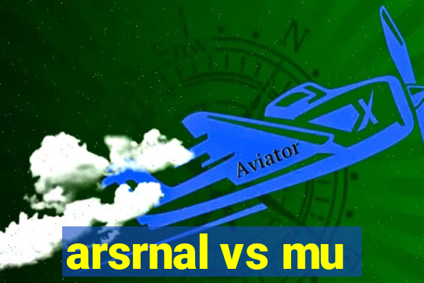 arsrnal vs mu