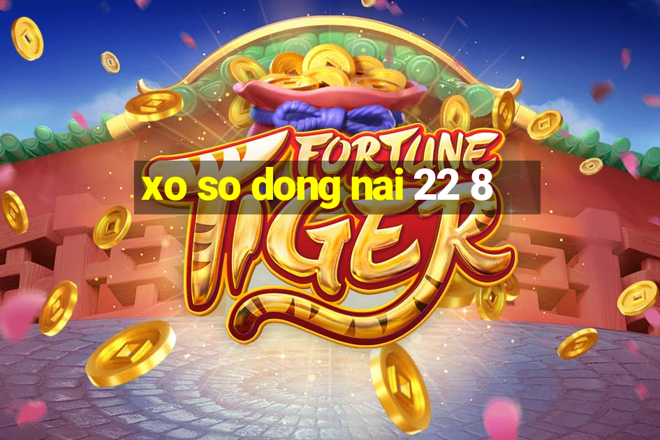 xo so dong nai 22 8