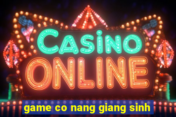 game co nang giang sinh