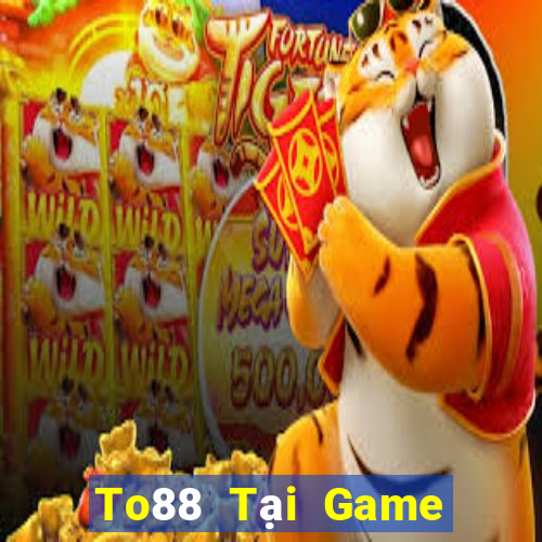 To88 Tại Game Bài Đổi Thưởng Sinh Tử