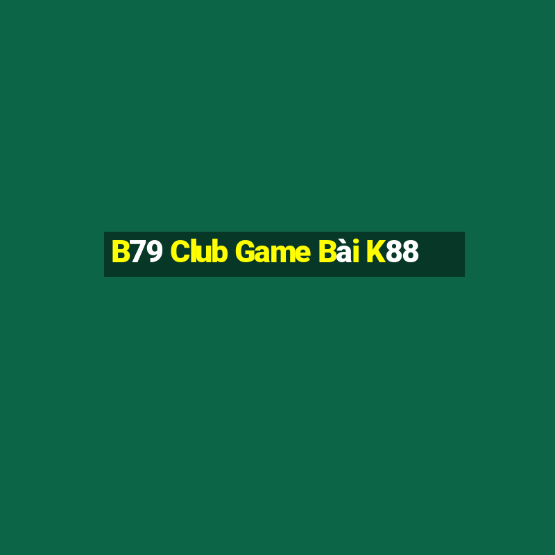 B79 Club Game Bài K88